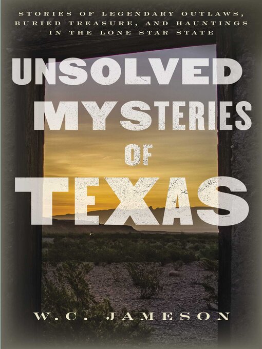 Title details for Unsolved Mysteries of Texas by W.C. Jameson - Available